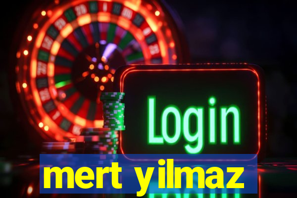 mert yilmaz