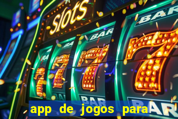 app de jogos para ganhar dinheiro de verdade