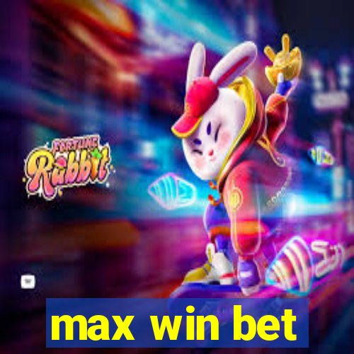 max win bet