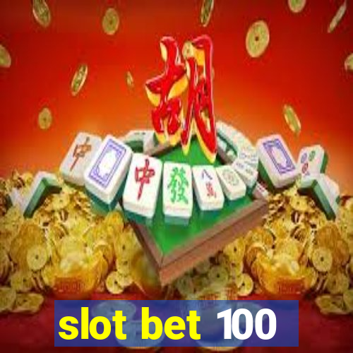 slot bet 100