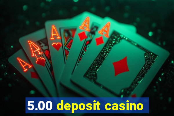 5.00 deposit casino