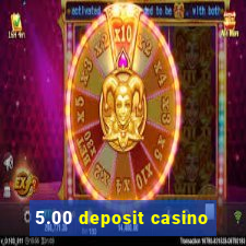 5.00 deposit casino