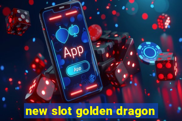 new slot golden dragon