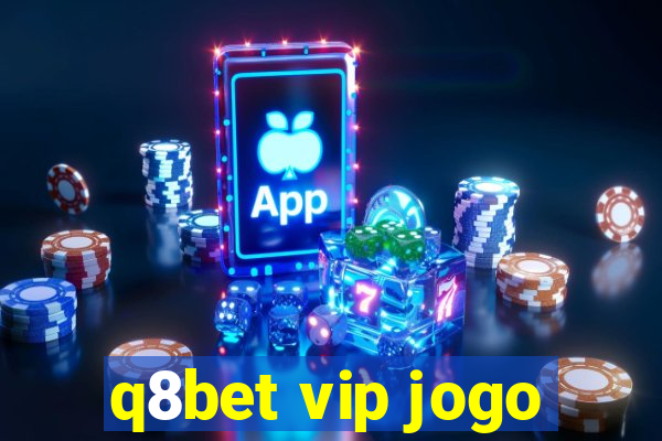 q8bet vip jogo