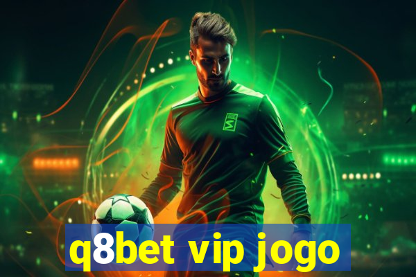 q8bet vip jogo