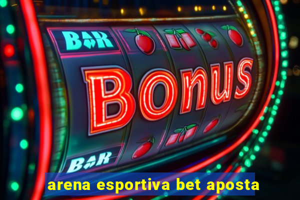 arena esportiva bet aposta