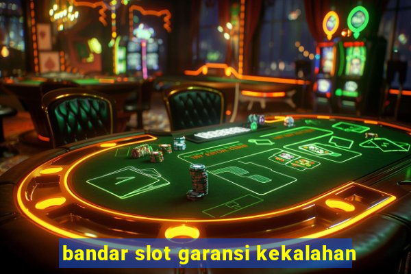 bandar slot garansi kekalahan