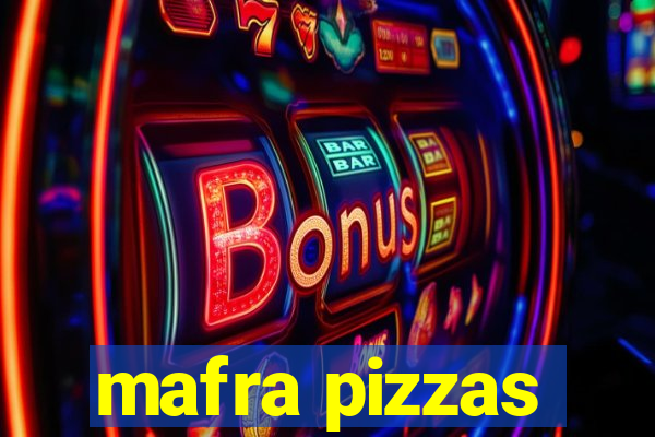 mafra pizzas