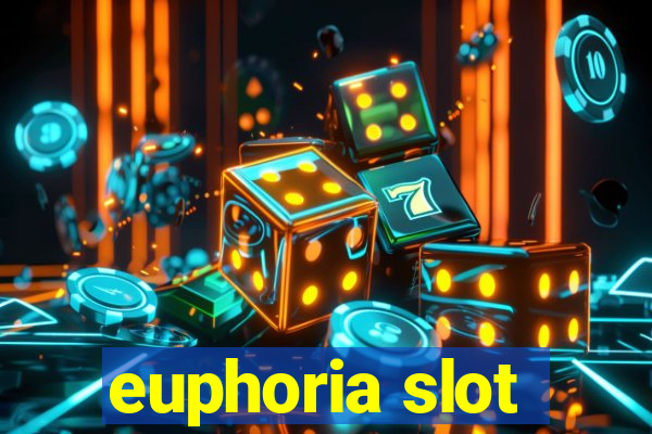 euphoria slot