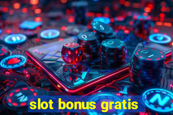 slot bonus gratis