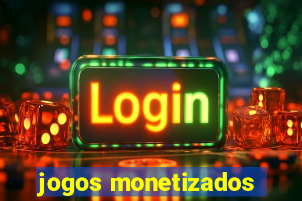 jogos monetizados