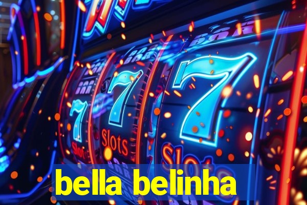 bella belinha