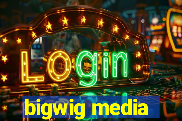 bigwig media