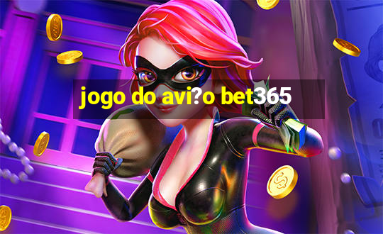 jogo do avi?o bet365