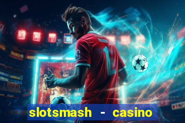 slotsmash - casino slots game