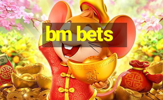 bm bets