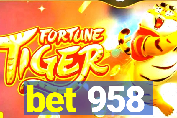 bet 958