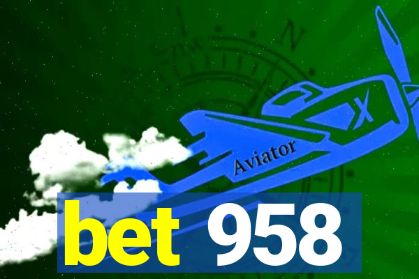 bet 958