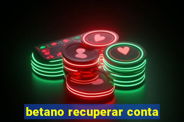 betano recuperar conta