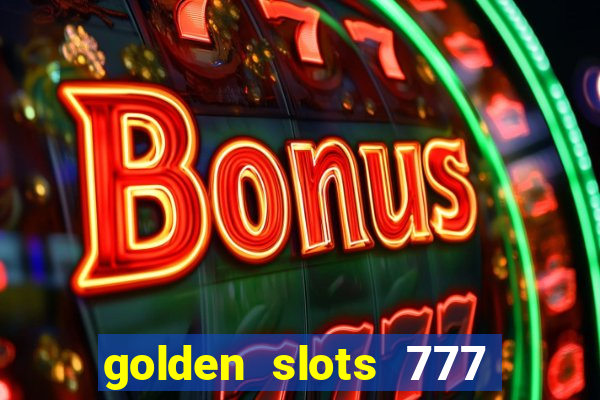 golden slots 777 paga mesmo