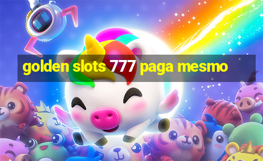 golden slots 777 paga mesmo