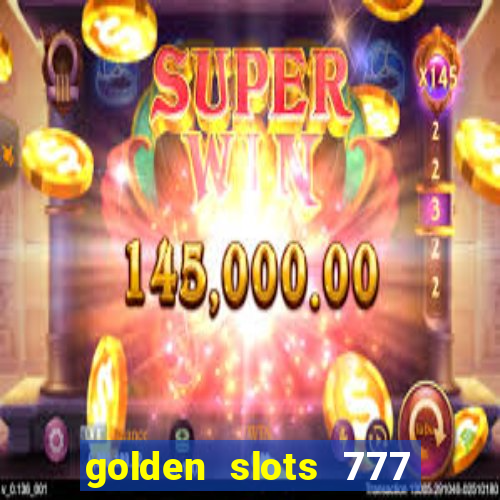 golden slots 777 paga mesmo