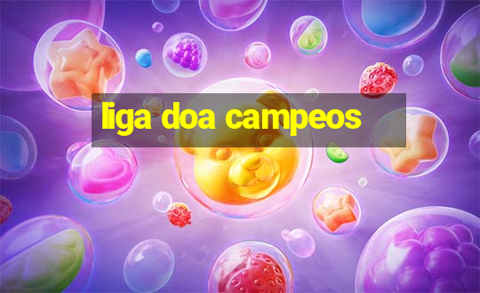 liga doa campeos