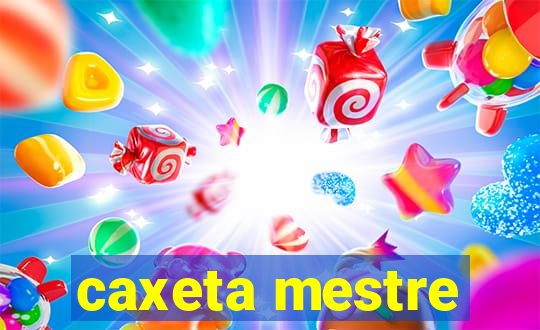 caxeta mestre