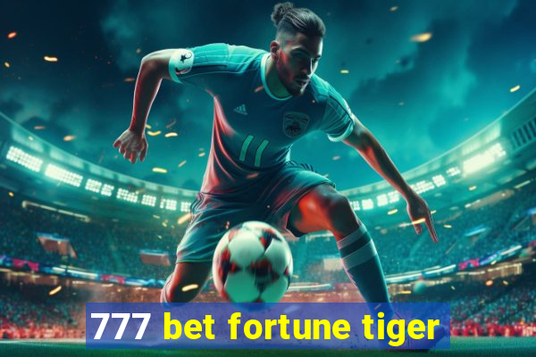 777 bet fortune tiger