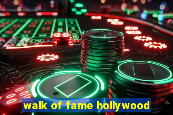 walk of fame hollywood