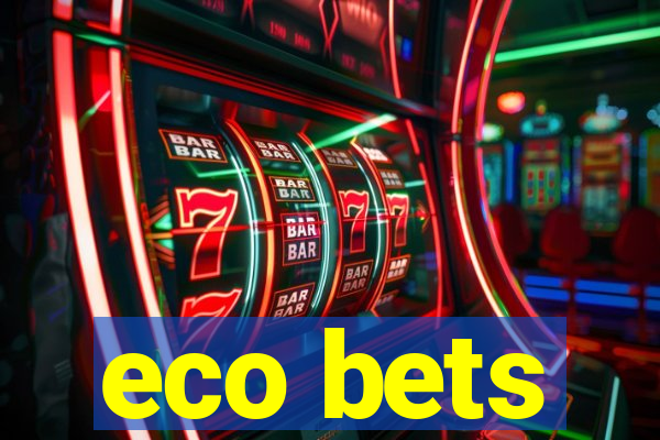 eco bets