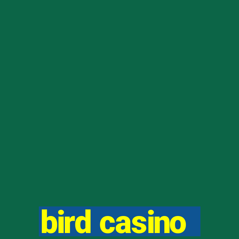 bird casino