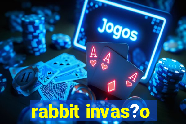 rabbit invas?o