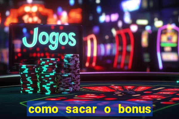 como sacar o bonus de cassino da betano