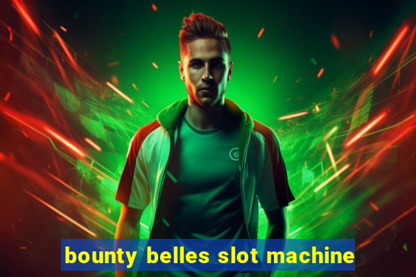 bounty belles slot machine