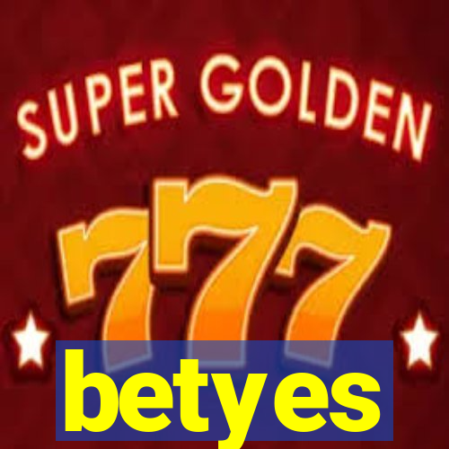 betyes