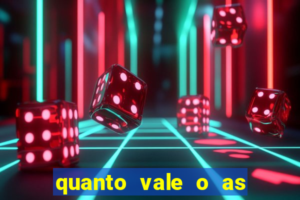 quanto vale o as no 21