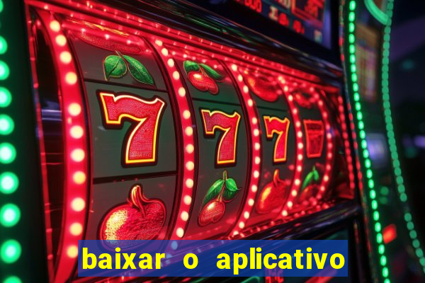 baixar o aplicativo bet app