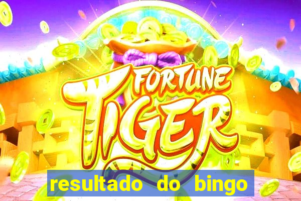 resultado do bingo de hoje