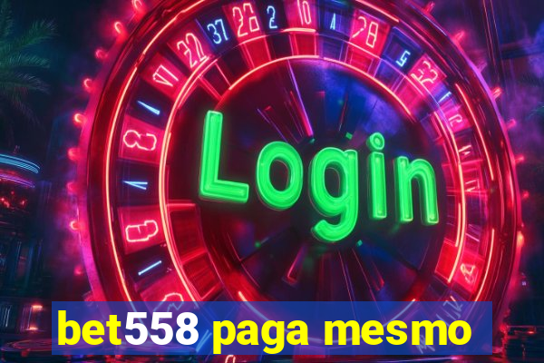 bet558 paga mesmo