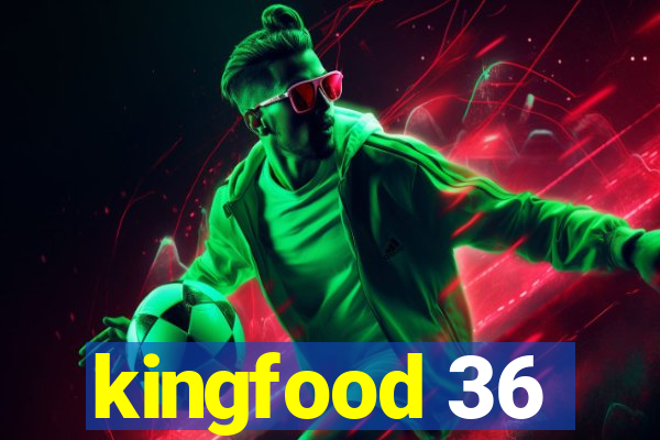 kingfood 36