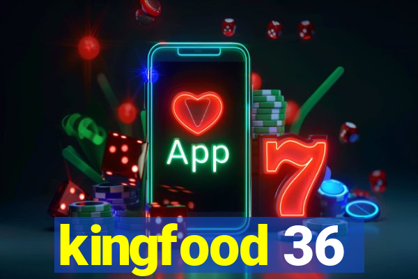 kingfood 36