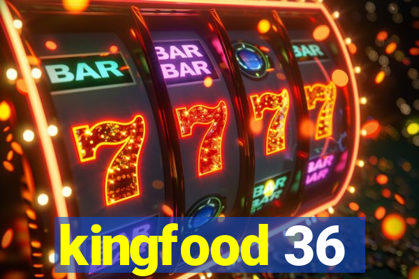 kingfood 36