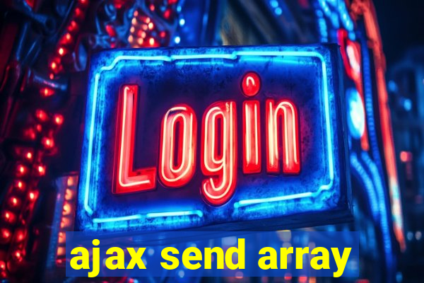 ajax send array