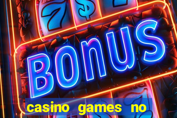 casino games no deposit real money