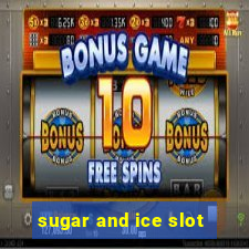 sugar and ice slot