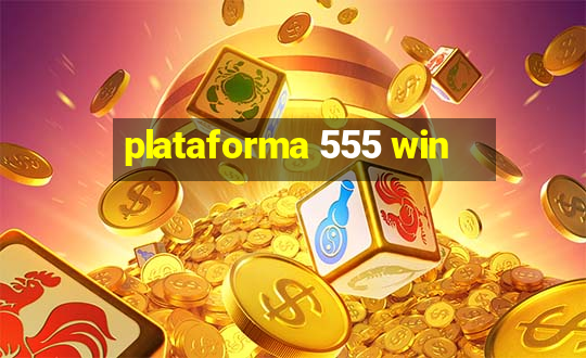 plataforma 555 win