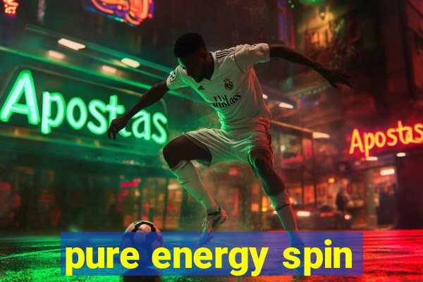 pure energy spin