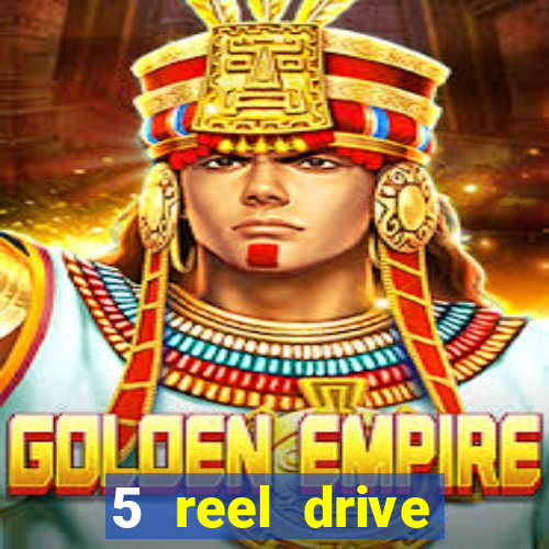 5 reel drive casino slot