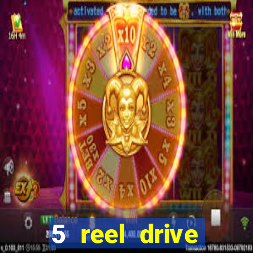 5 reel drive casino slot